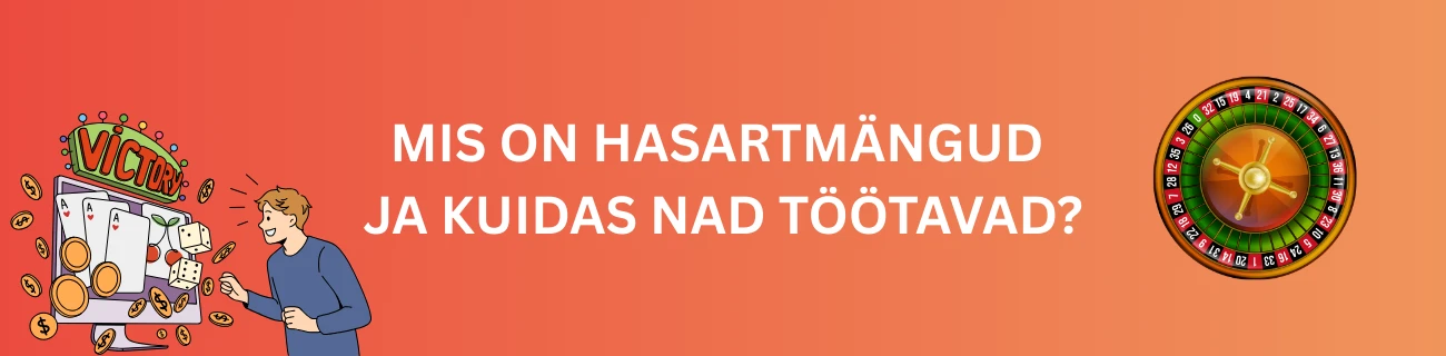 Mis on Hasartmängud ja Kuidas Nad Töötavad?