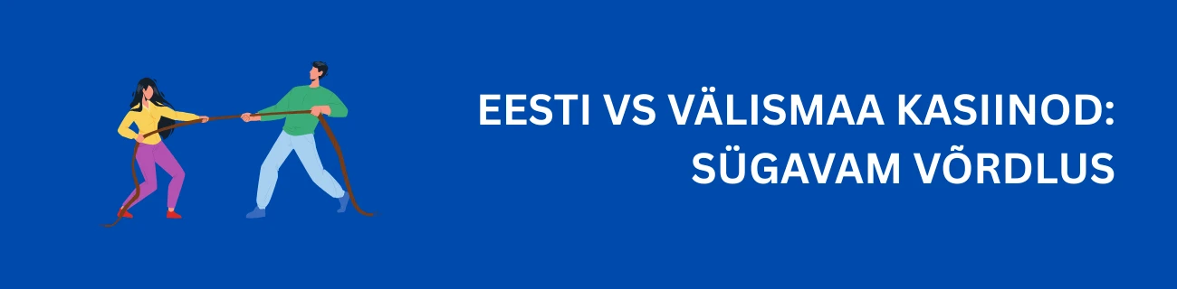 Eesti vs välismaa kasiinod: sügavam võrdlus