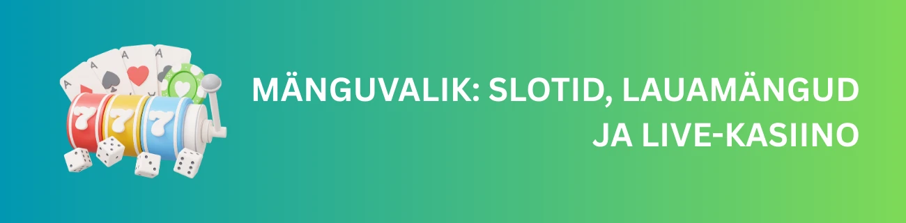 Mänguvalik: Slotid, lauamängud ja live-kasiino