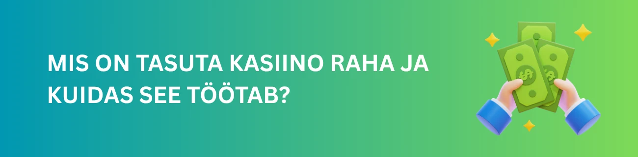 Mis on tasuta kasiino raha ja kuidas see töötab?